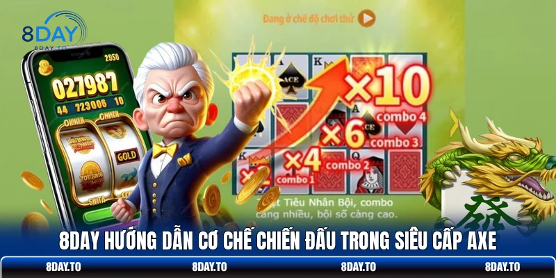 8DAY hướng dẫn cơ chế chiến đấu trong Siêu Cấp Axe