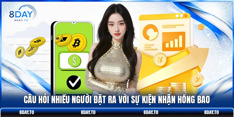 Câu hỏi nhiều người đặt ra với sự kiện nhận hồng bao