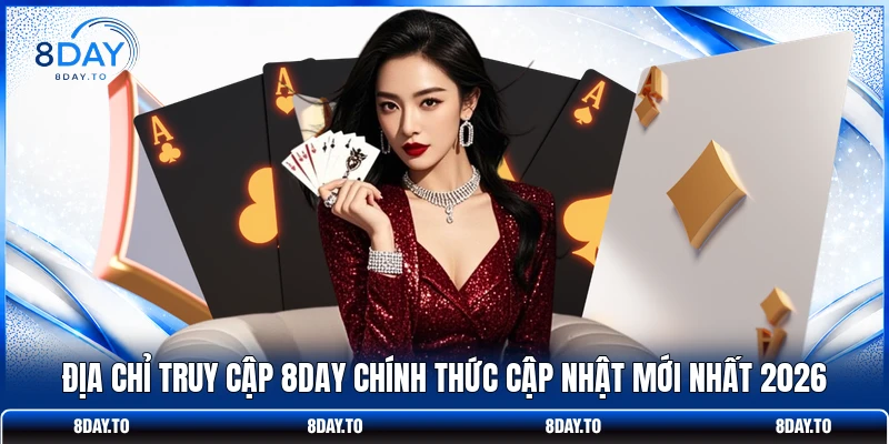Địa chỉ truy cập 8DAY chính thức cập nhật mới nhất 2026