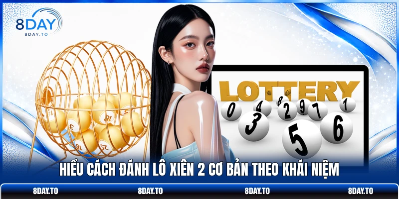 Hiểu cách đánh lô xiên 2 cơ bản theo khái niệmHiểu cách đánh lô xiên 2 cơ bản theo khái niệm