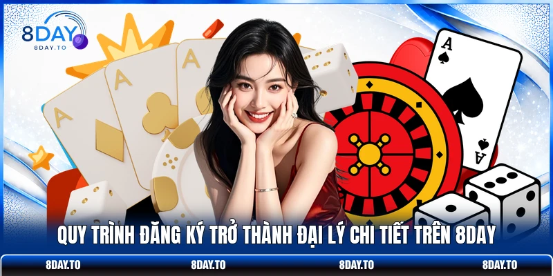 Quy trình đăng ký trở thành đại lý chi tiết trên 8DAY 