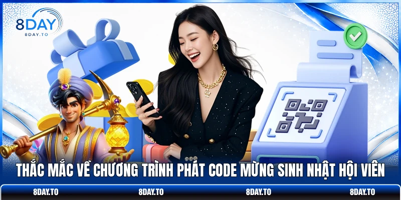 Thắc mắc về chương trình phát code mừng sinh nhật hội viên
