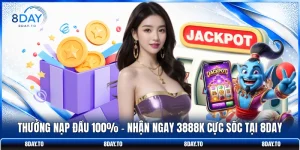 Thưởng Nạp Đầu 100% - Nhận Ngay 3888k Cực Sốc Tại 8DAY